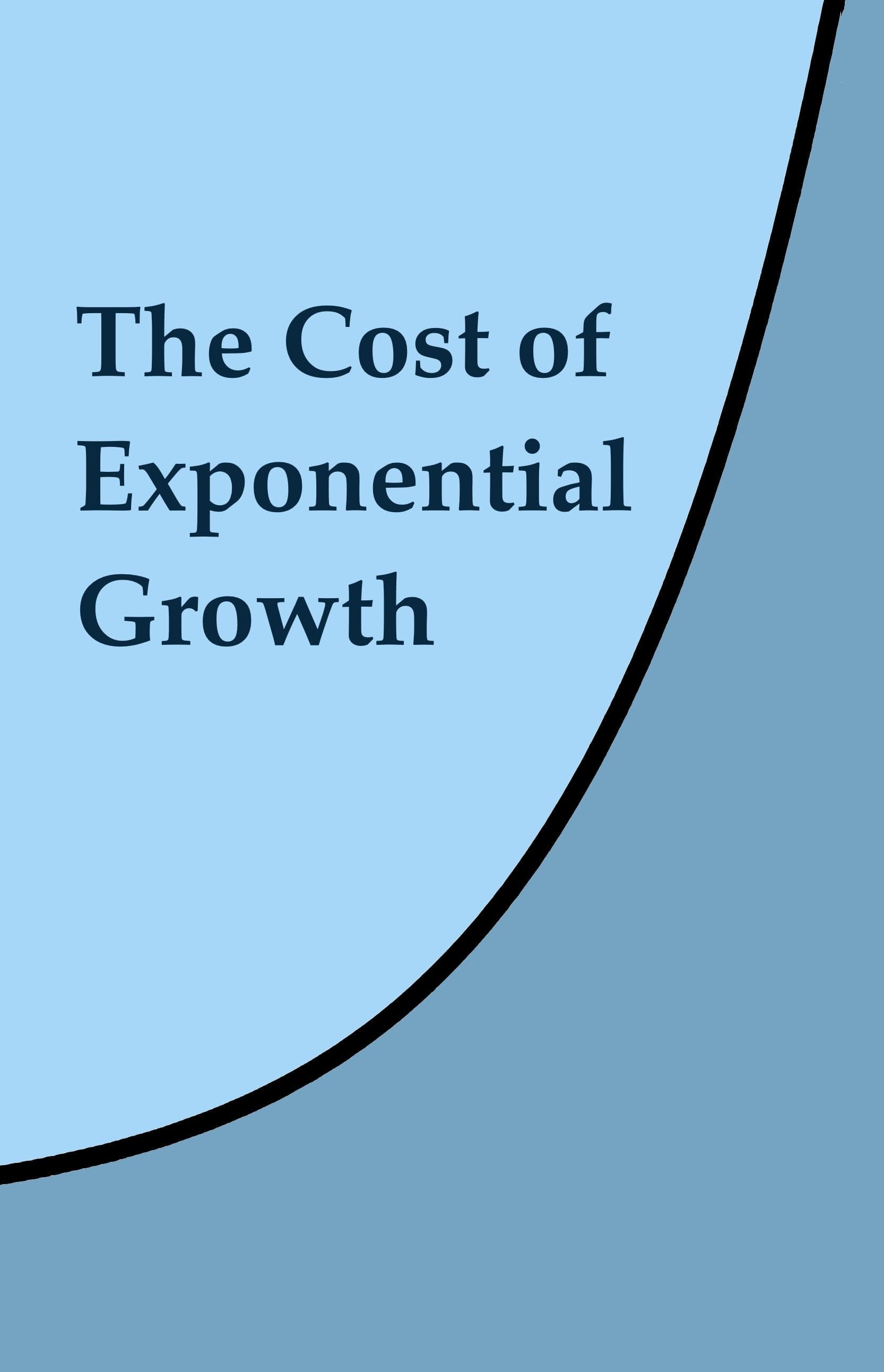 The Cost of Exponential Growth preview 1